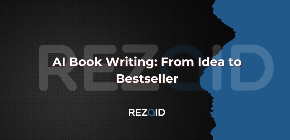 AI Book Writing From Idea to Bestseller
