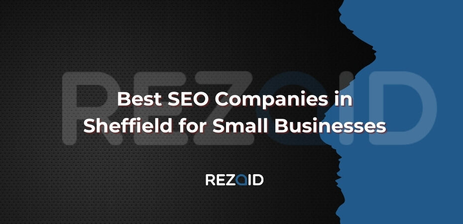 Best SEO Companies in Sheffield for Small Businesses