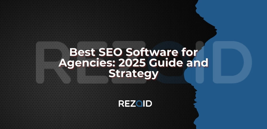Best SEO Software for Agencies_ 2025 Guide and Strategy