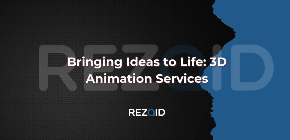 Bringing Ideas to Life 3D Animation Services