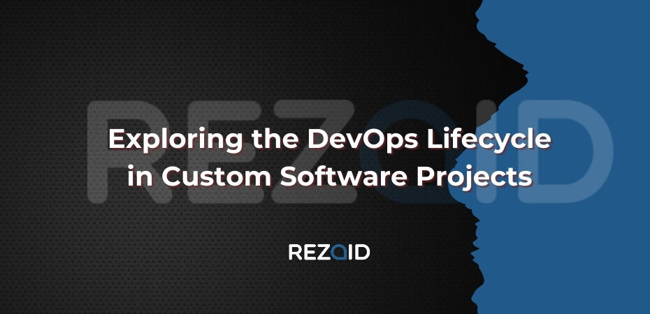 Exploring the DevOps Lifecycle in Custom Software Projects