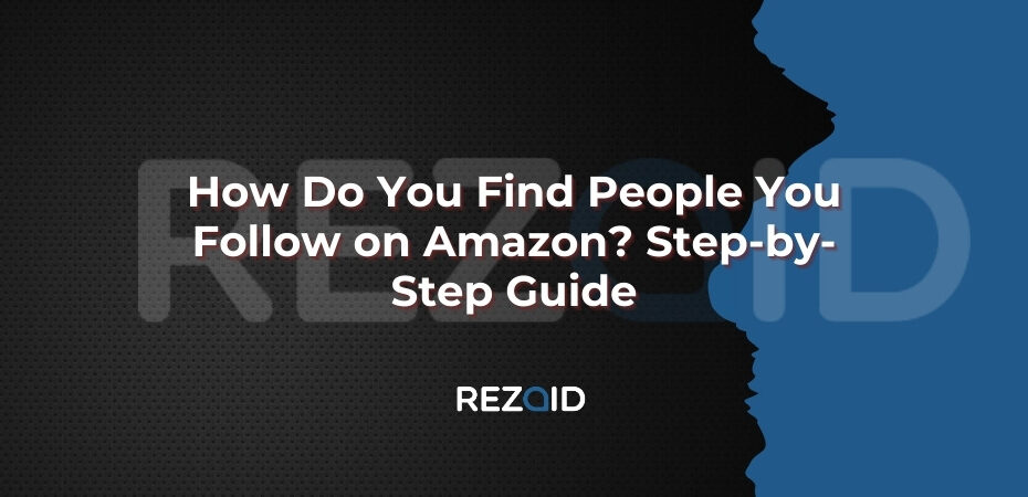 How Do You Find People You Follow on Amazon_ Step-by-Step Guide