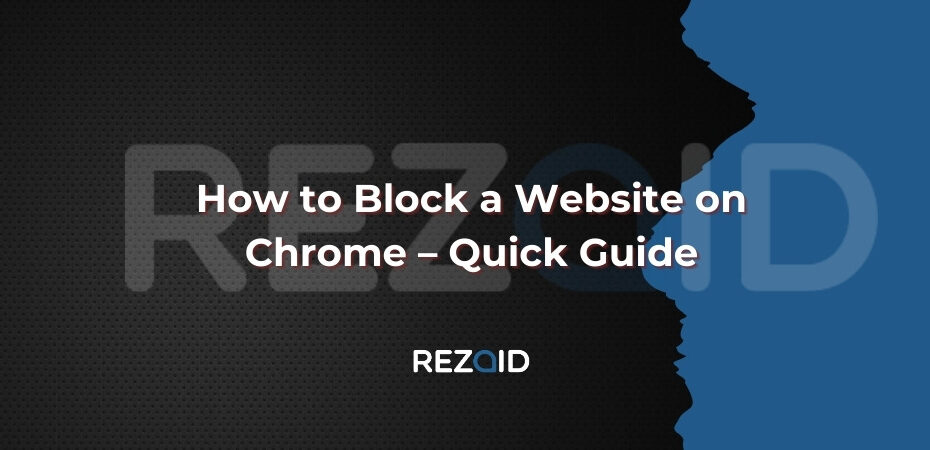 How to Block a Website on Chrome – Quick Guide