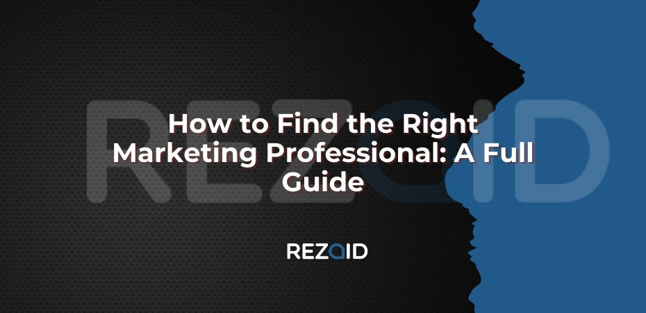 How to Find the Right Marketing Professional_ A Full Guide