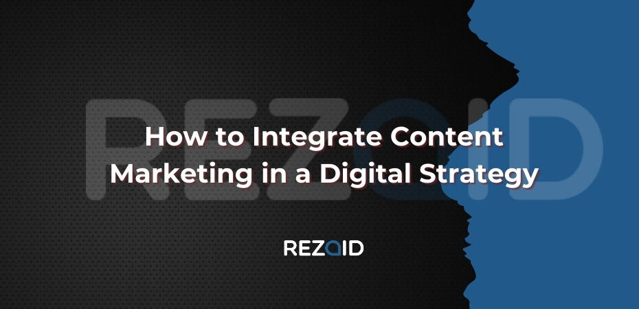How to Integrate Content Marketing in a Digital Strategy