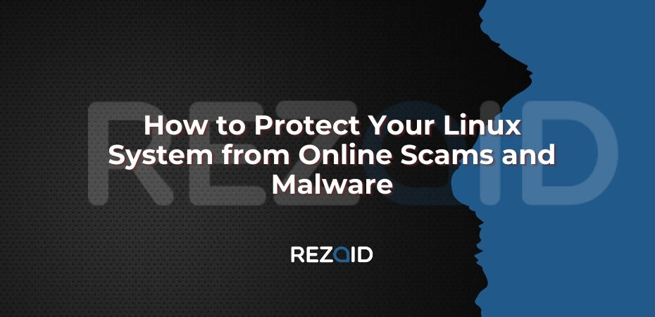 How to Protect Your Linux System from Online Scams and Malware