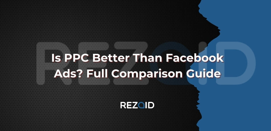 Is PPC Better Than Facebook Ads_ Full Comparison Guide