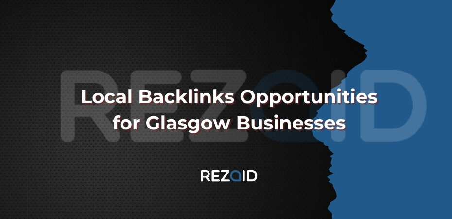 Local Backlinks Opportunities for Glasgow Businesses
