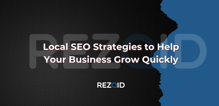 Local SEO Strategies to Help Your Business Grow Quickly