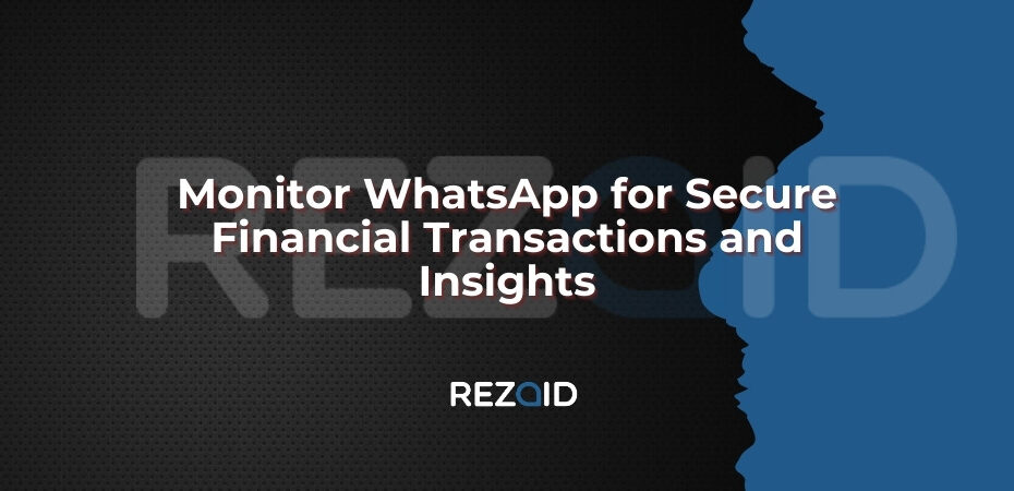 Monitor WhatsApp for Secure Financial Transactions and Insights