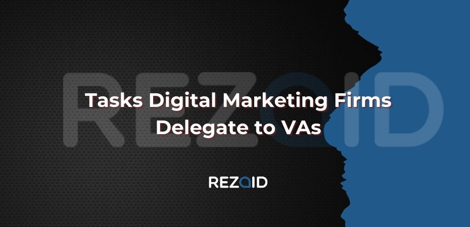 Tasks Digital Marketing Firms Delegate to VAs