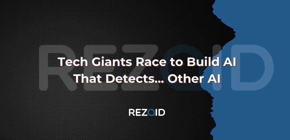 Tech Giants Race to Build AI That Detects... Other AI