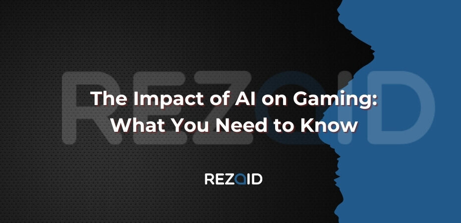 The Impact of AI on Gaming What You Need to Know
