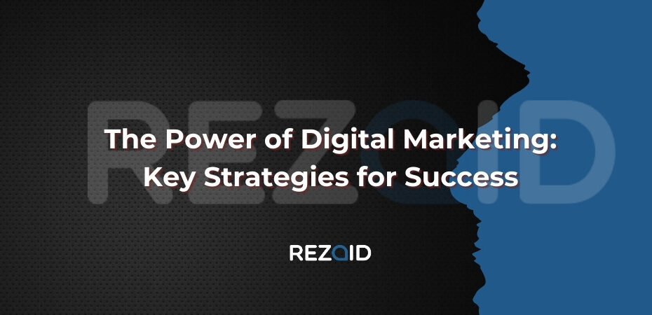 The Power of Digital Marketing_ Key Strategies for Success