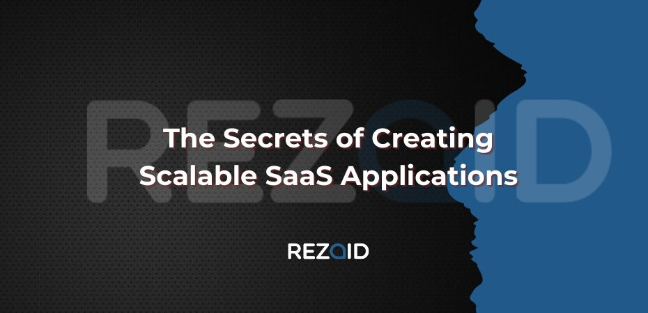 The Secrets of Creating Scalable SaaS Applications