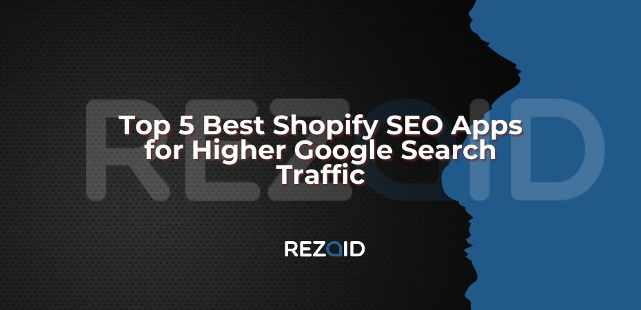 Top 5 Best Shopify SEO Apps for Higher Google Search Traffic