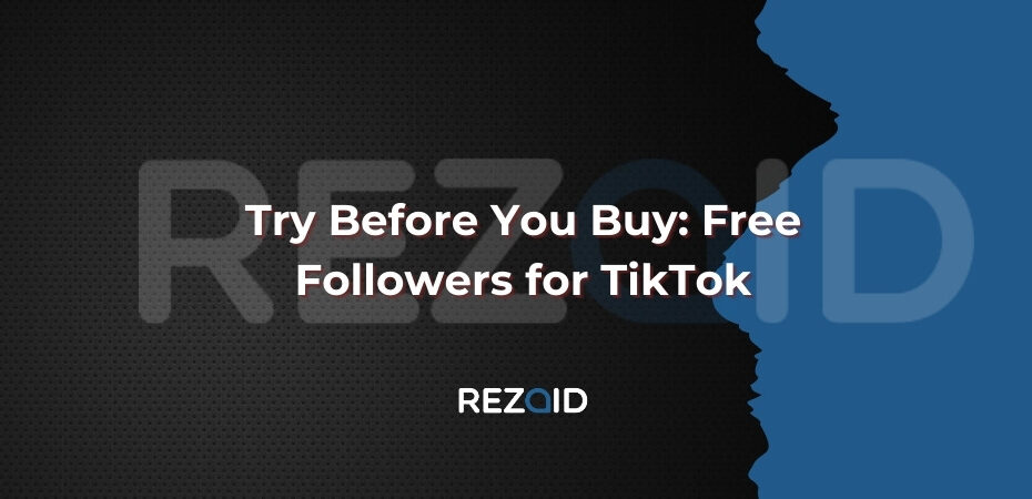 Try Before You Buy Free Followers for TikTok