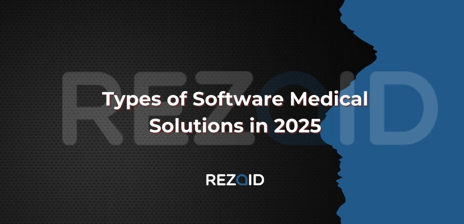 Types of Software Medical Solutions in 2025