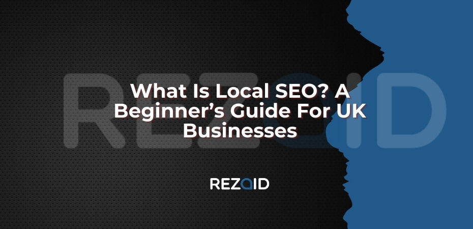 What Is Local SEO_ A Beginner’s Guide For UK Businesses