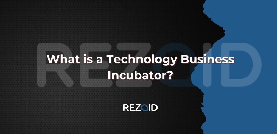 What is a Technology Business Incubator