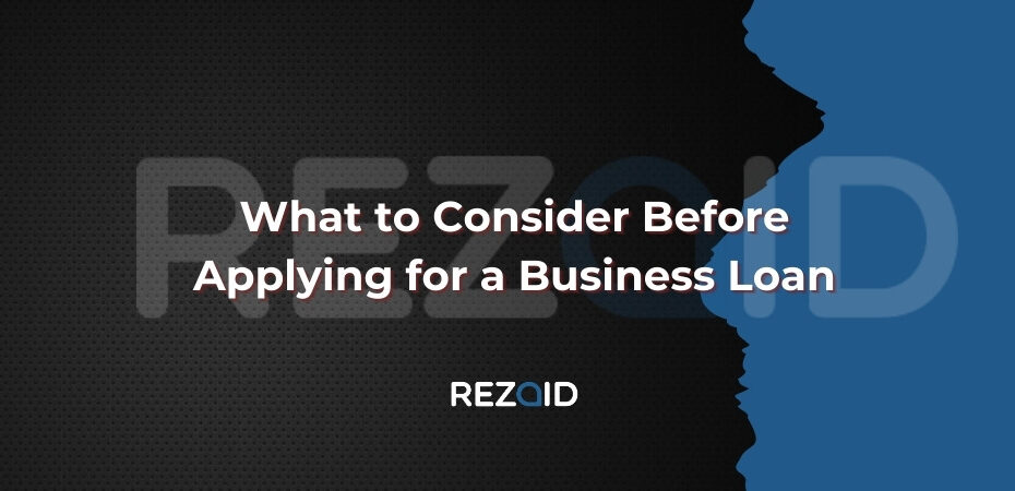 What to Consider Before Applying for a Business Loan