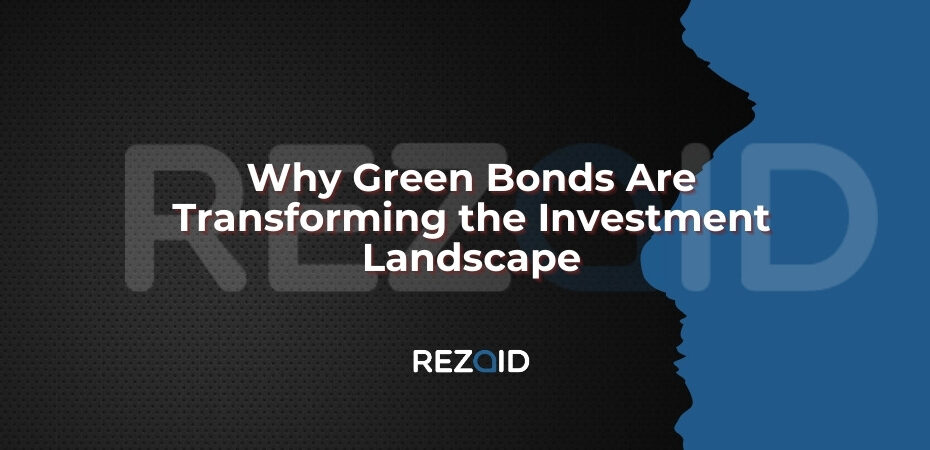 Why Green Bonds Are Transforming the Investment Landscape