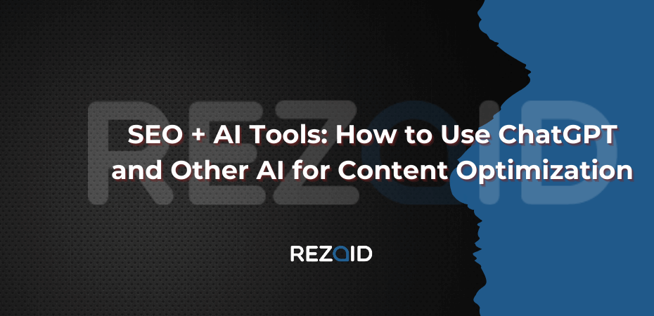 SEO + AI Tools How to Use ChatGPT and Other AI for Content Optimization