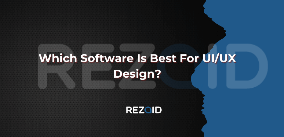 Which Software Is Best For UIUX Design